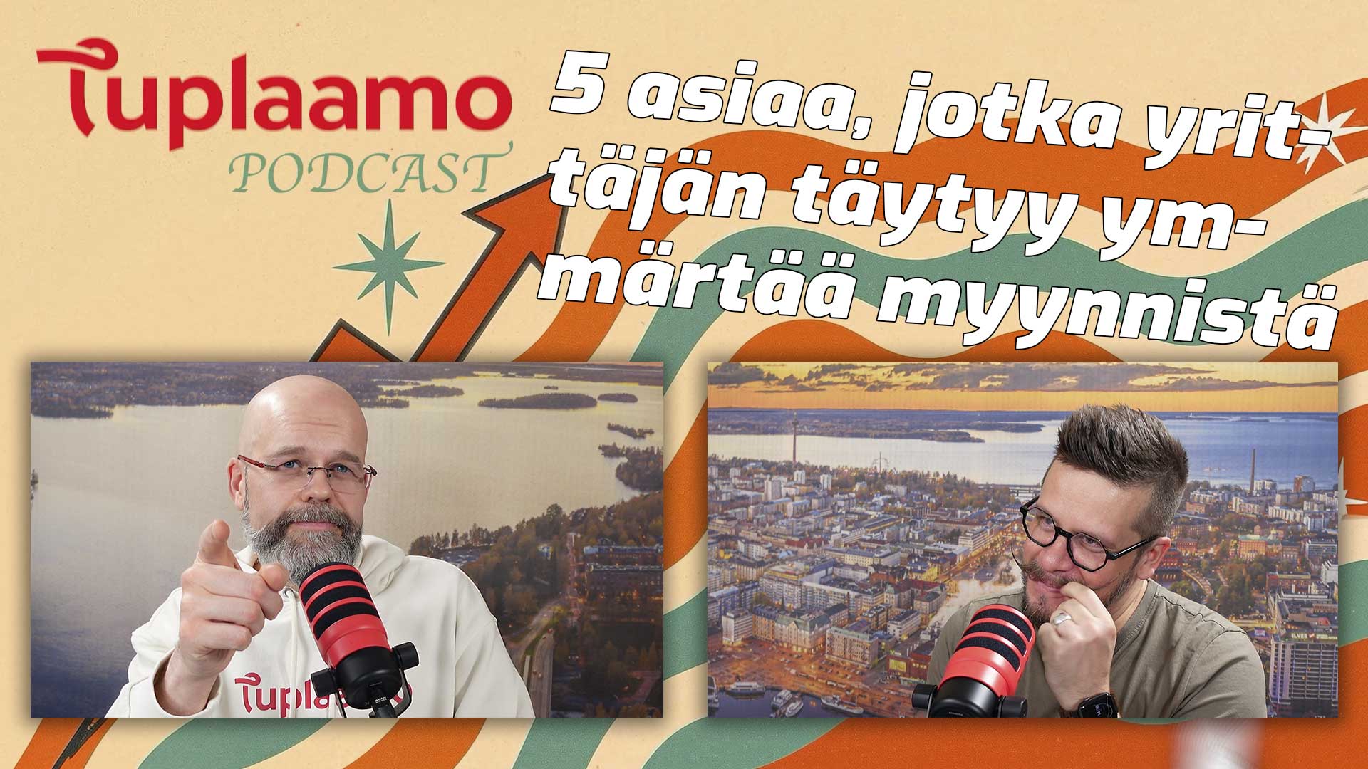 5 asiaa, jotka yrittäjän täytyy ymmärtää myynnistä – Tuplaamo-podcast