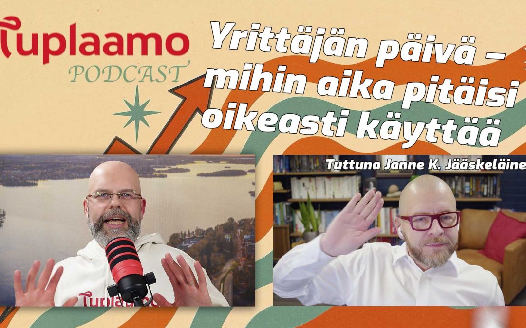 Yrittäjän päivä – mihin aika pitäisi oikeasti käyttää