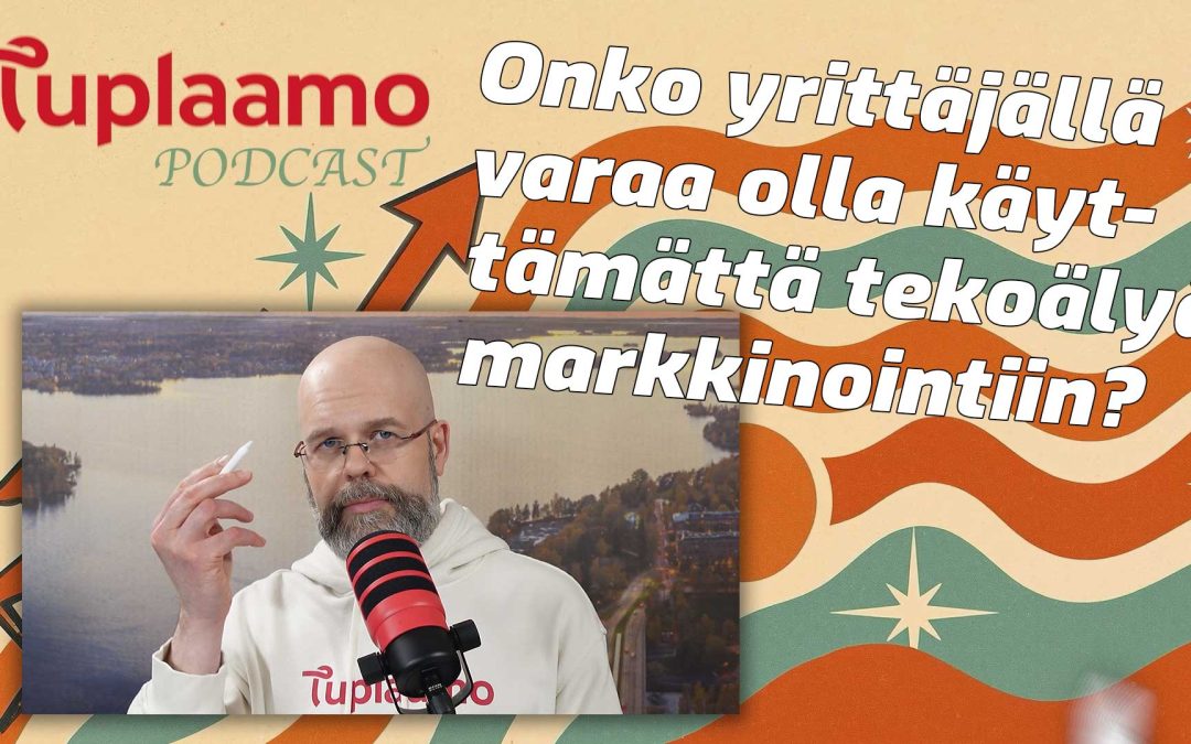 Onko yrittäjällä varaa olla käyttämättä tekoälyä markkinointiin?
